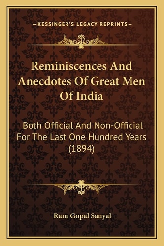 Reminiscences And Anecdotes Of Great Men Of India: Both Official And Non-Official For The Last One Hundred Years (1894)