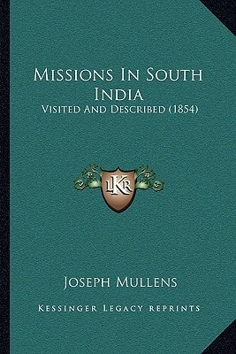 Missions In South India: Visited And Described (1854)