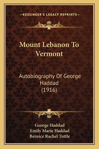 Mount Lebanon To Vermont: Autobiography Of George Haddad (1916)