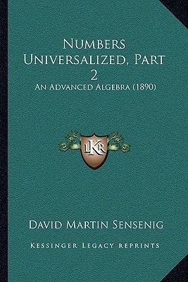 Numbers Universalized, Part 2: An Advanced Algebra (1890)