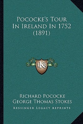 Pococke's Tour In Ireland In 1752 (1891)