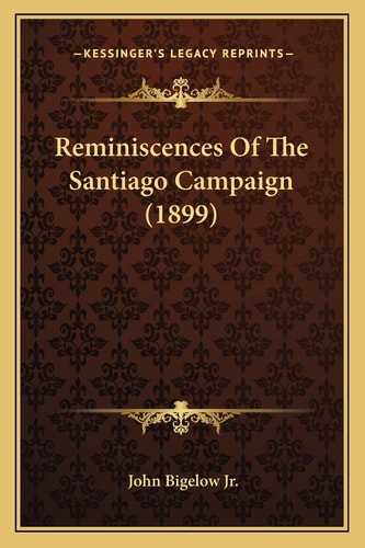 Reminiscences Of The Santiago Campaign (1899)