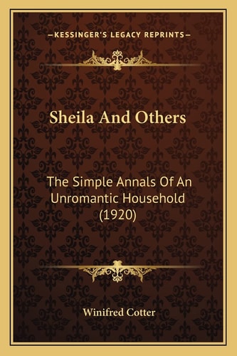 Sheila And Others: The Simple Annals Of An Unromantic Household (1920)