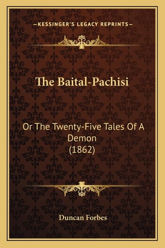 The Baital-Pachisi: Or The Twenty-Five Tales Of A Demon (1862)