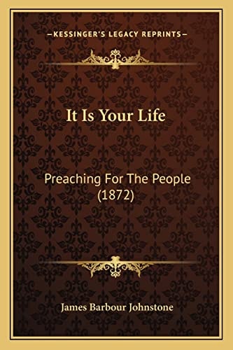 It Is Your Life: Preaching For The People (1872)