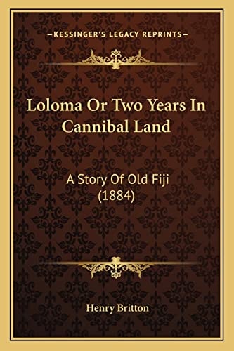 Loloma Or Two Years In Cannibal Land: A Story Of Old Fiji (1884)
