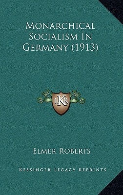 Monarchical Socialism In Germany (1913)