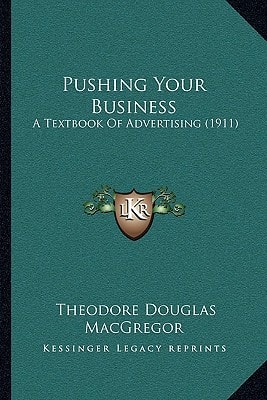 Pushing Your Business: A Textbook Of Advertising (1911)