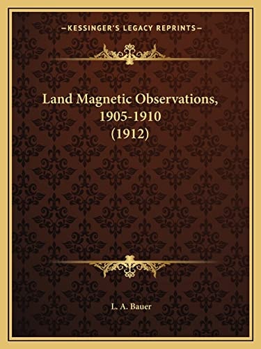 Land Magnetic Observations, 1905-1910 (1912)