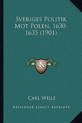 Sveriges Politik Mot Polen, 1630-1635 (1901)