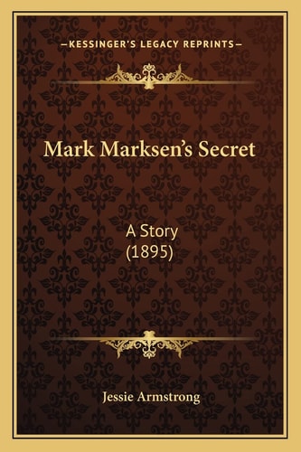 Mark Marksen's Secret: A Story (1895)
