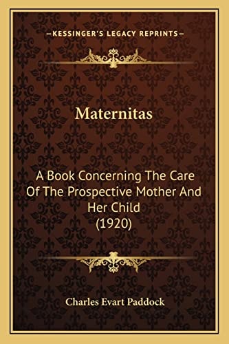 Maternitas: A Book Concerning The Care Of The Prospective Mother And Her Child (1920)