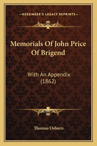 Memorials Of John Price Of Brigend: With An Appendix (1862)