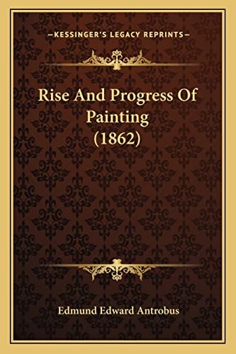 Rise And Progress Of Painting (1862)