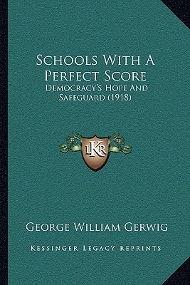 Schools With A Perfect Score: Democracy's Hope And Safeguard (1918)