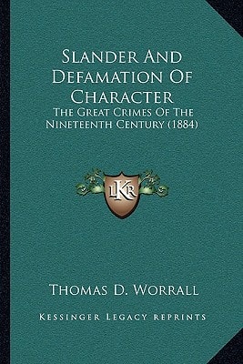 Slander And Defamation Of Character: The Great Crimes Of The Nineteenth Century (1884)