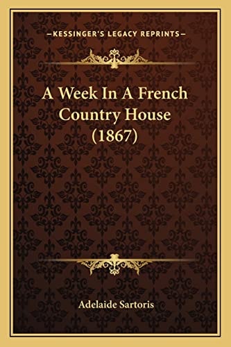 A Week In A French Country House (1867)