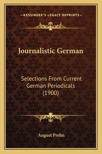 Journalistic German: Selections From Current German Periodicals (1900)