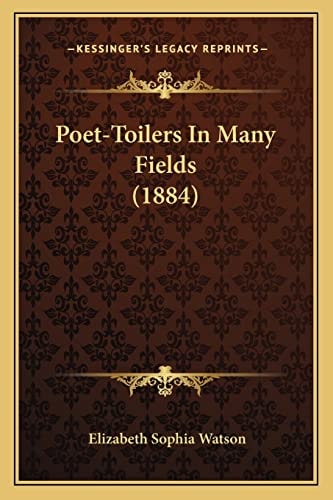 Poet-Toilers In Many Fields (1884)