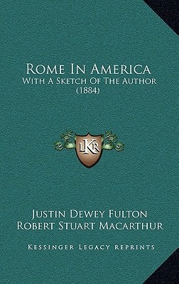Rome In America: With A Sketch Of The Author (1884)