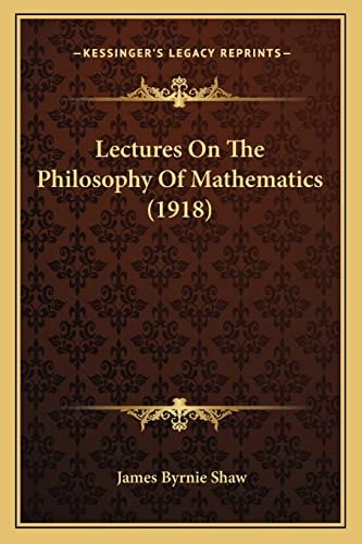 Lectures On The Philosophy Of Mathematics (1918)