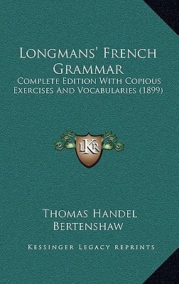 Longmans' French Grammar: Complete Edition With Copious Exercises And Vocabularies (1899)