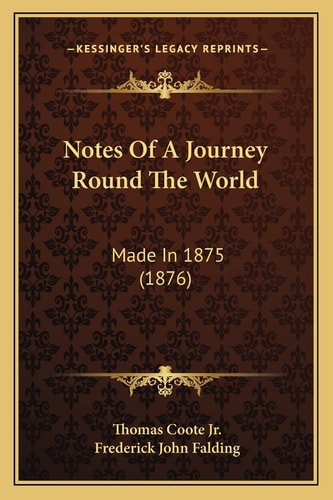 Notes Of A Journey Round The World: Made In 1875 (1876)