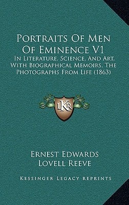 Portraits Of Men Of Eminence V1: In Literature, Science, And Art, With Biographical Memoirs, The Photographs From Life (1863)
