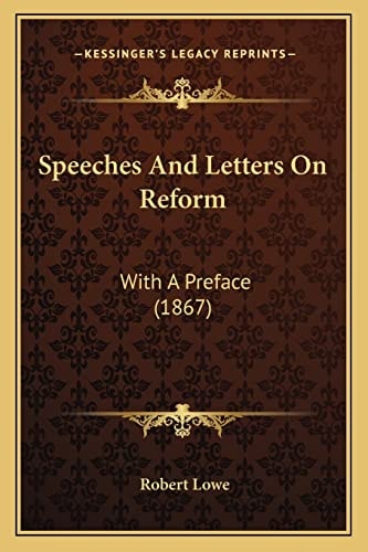 Speeches And Letters On Reform: With A Preface (1867)