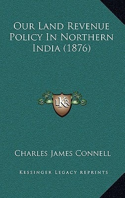 Our Land Revenue Policy In Northern India (1876)