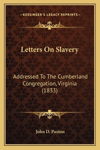 Letters On Slavery: Addressed To The Cumberland Congregation, Virginia (1833)
