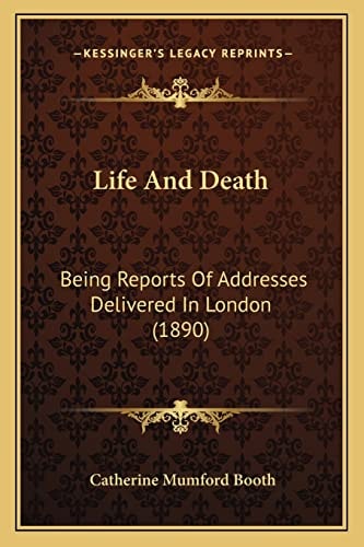 Life And Death: Being Reports Of Addresses Delivered In London (1890)