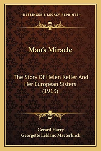 Man's Miracle: The Story Of Helen Keller And Her European Sisters (1913)