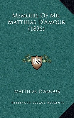 Memoirs Of Mr. Matthias D'Amour (1836)
