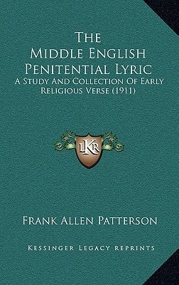 The Middle English Penitential Lyric: A Study And Collection Of Early Religious Verse (1911)