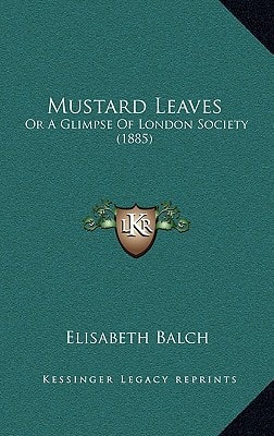 Mustard Leaves: Or A Glimpse Of London Society (1885)