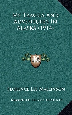 My Travels And Adventures In Alaska (1914)