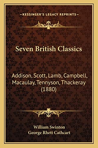 Seven British Classics: Addison, Scott, Lamb, Campbell, Macaulay, Tennyson, Thackeray (1880)