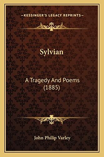 Sylvian: A Tragedy And Poems (1885)