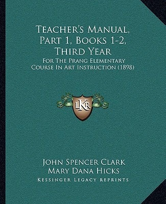 Teacher's Manual, Part 1, Books 1-2, Third Year: For The Prang Elementary Course In Art Instruction (1898)