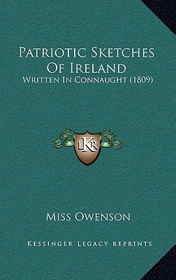 Patriotic Sketches Of Ireland: Written In Connaught (1809)
