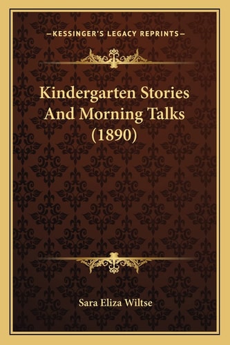 Kindergarten Stories And Morning Talks (1890)