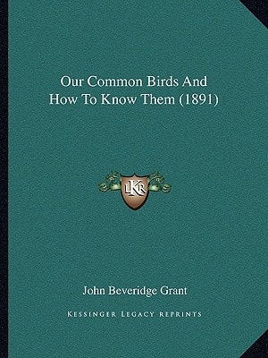 Our Common Birds And How To Know Them (1891)