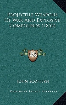 Projectile Weapons Of War And Explosive Compounds (1852)