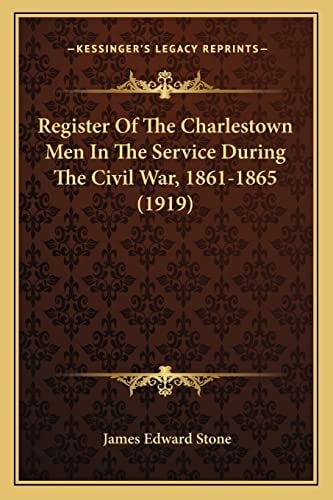 Register Of The Charlestown Men In The Service During The Civil War, 1861-1865 (1919)