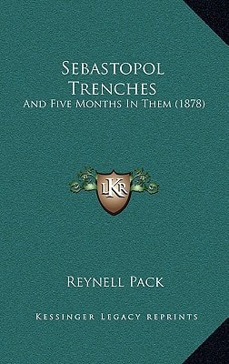 Sebastopol Trenches: And Five Months In Them (1878)