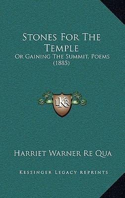 Stones For The Temple: Or Gaining The Summit, Poems (1885)