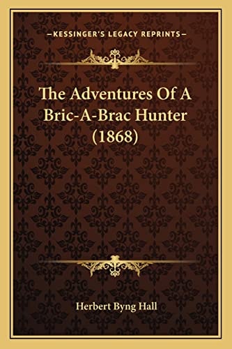 The Adventures Of A Bric-A-Brac Hunter (1868)