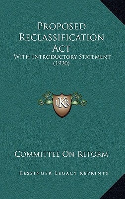 Proposed Reclassification Act: With Introductory Statement (1920)