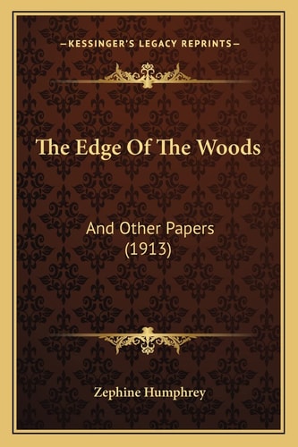 The Edge Of The Woods: And Other Papers (1913)